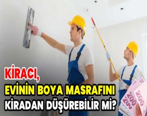 Kiracı,evinin boya masrafını kiradan düşürebilir mi?