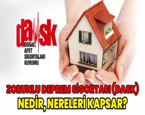 Zorunlu Deprem Sigortası (DASK) Nedir, Nereleri kapsar?