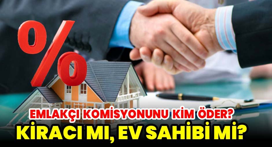 Emlakçı Komisyonunu Kim Öder? Kiracı mı, Ev Sahibi mi?