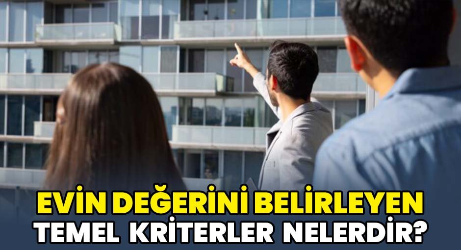 Evin Değerini Belirleyen Temel Kriterler Nelerdir?