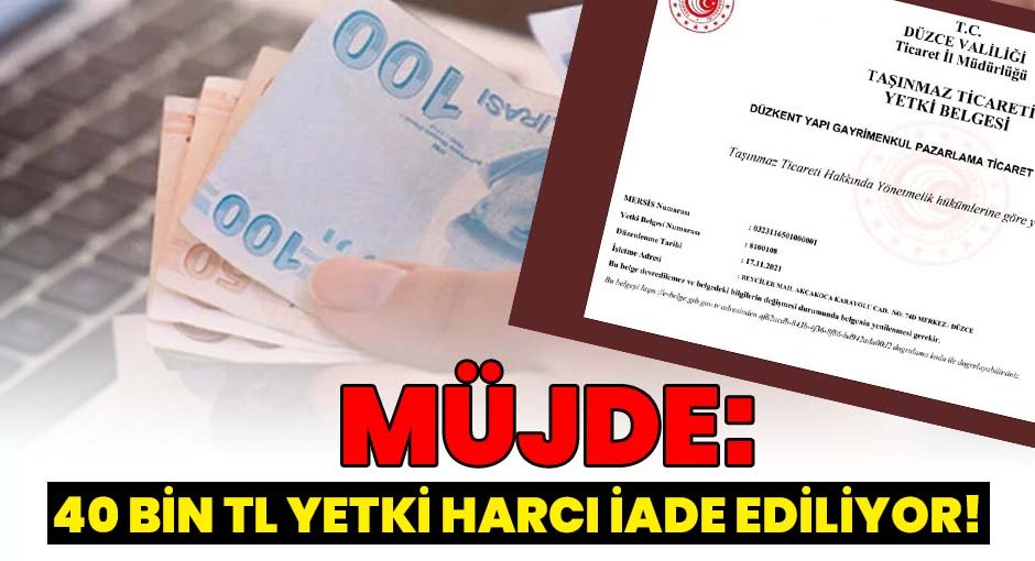Müjde 40 Bin TL Yetki Harcı İade Ediliyor!