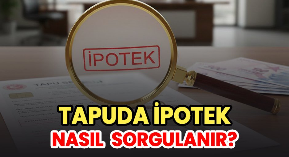 Tapuda İpotek Nasıl Sorgulanır ?