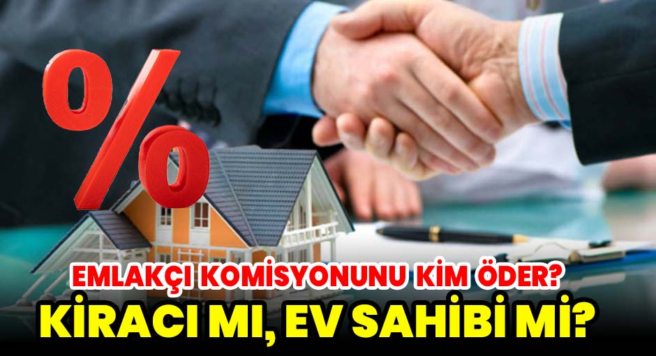 Emlakçı Komisyonunu Kim Öder? Kiracı mı, Ev Sahibi mi?