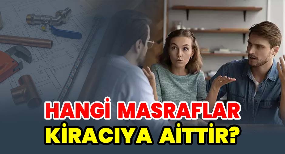 Hangi Masraflar Kiracıya Aittir?