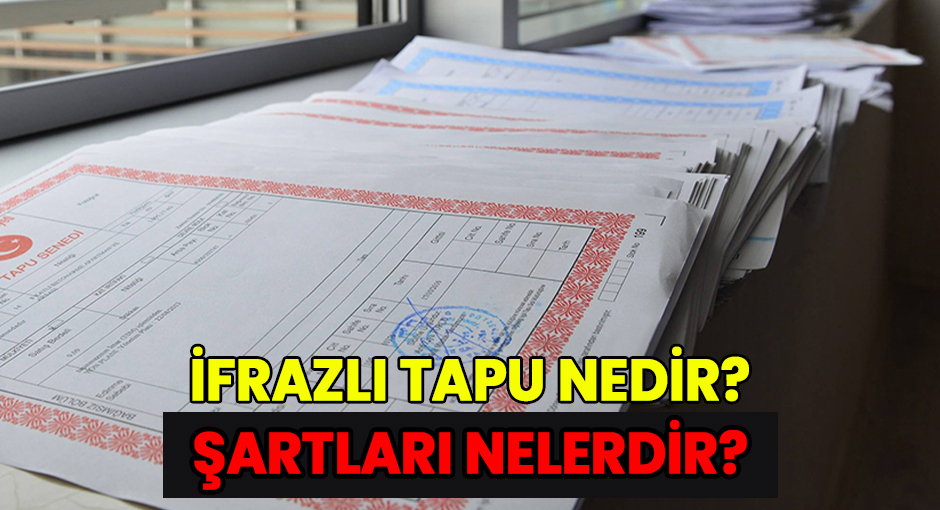 İfrazlı Tapu Nedir?  Şartları Nelerdir?