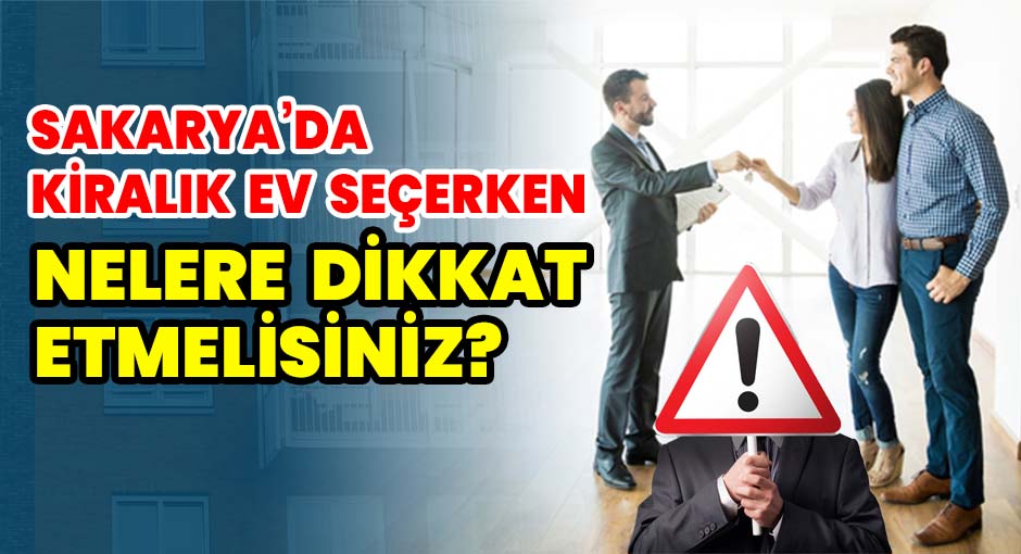 Sakarya’da Kiralık Ev Seçerken Nelere Dikkat Etmelisiniz?